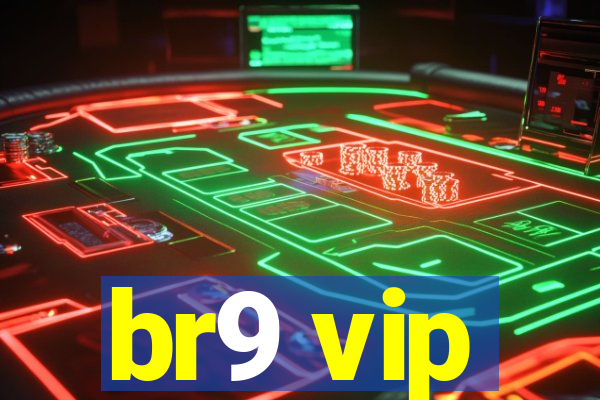 br9 vip